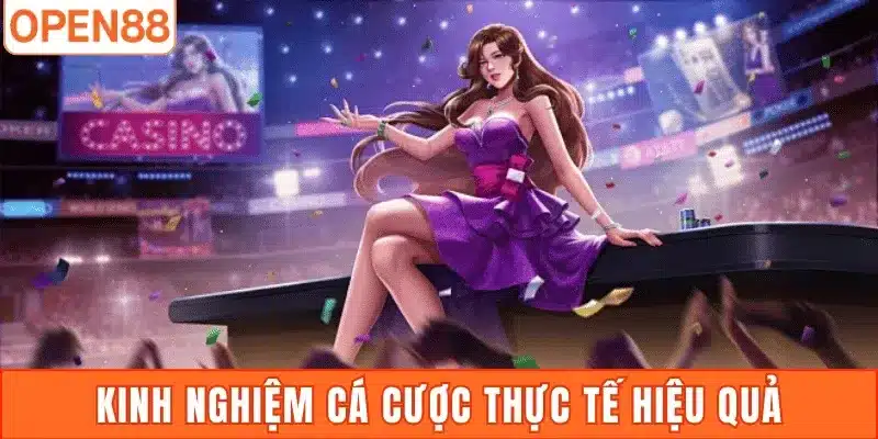 Kinh nghiệm cá cược thực tế hiệu quả